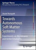 Towards Autonomous Soft Matter Systems: Experiments On Membranes And Active Emulsions