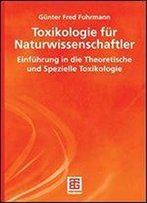 Toxikologie Fr Naturwissenschaftler: Einfhrung In Die Theoretische Und Spezielle Toxikologie