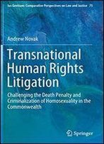 Transnational Human Rights Litigation: Challenging The Death Penalty And Criminalization Of Homosexuality In The Commonwealth