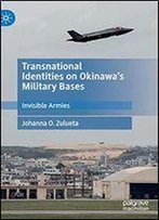 Transnational Identities On Okinawas Military Bases: Invisible Armies