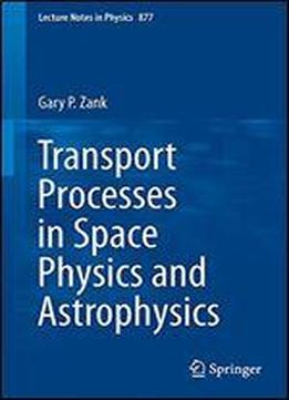 Transport Processes In Space Physics And Astrophysics (lecture Notes In Physics)