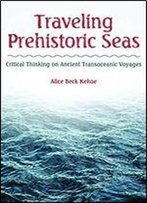 Traveling Prehistoric Seas: Critical Thinking On Ancient Transoceanic Voyages