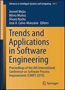 Trends And Applications In Software Engineering: Proceedings Of The 8th International Conference On Software Process Improvement (cimps 2019) (advances In Intelligent Systems And Computing)
