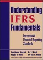 Understanding Ifrs Fundamentals: International Financial Reporting Standards