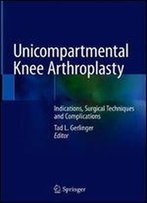 Unicompartmental Knee Arthroplasty: Indications, Surgical Techniques And Complications
