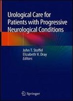 Urological Care For Patients With Progressive Neurological Conditions