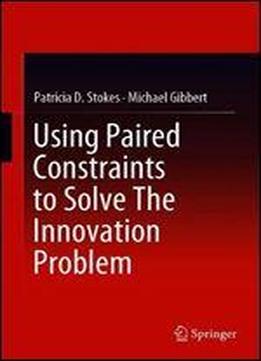 Using Paired Constraints To Solve The Innovation Problem