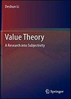Value Theory: A Research Into Subjectivity (English And Chinese Edition) [English, Chinese]