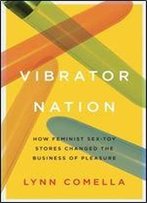 Vibrator Nation: How Feminist Sex-Toy Stores Changed The Business Of Pleasure