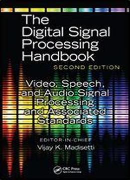 Video, Speech, And Audio Signal Processing And Associated Standards (the Digital Signal Processing Handbook, Second Edition)