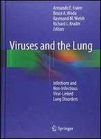 Viruses And The Lung: Infections And Non-Infectious Viral-Linked Lung Disorders
