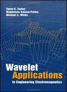 Wavelet Applications In Engineering Electromagnetics