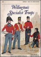 Wellington's Specialist Troops (Men-At-Arms Series 204)