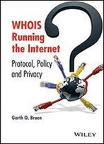 Whois Running The Internet: Protocol, Policy, And Privacy