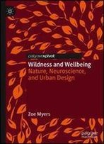 Wildness And Wellbeing: Nature, Neuroscience, And Urban Design