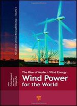 Wind Power For The World: The Rise Of Modern Wind Energy