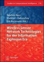 Wireless Sensor Network Technologies For The Information Explosion Era