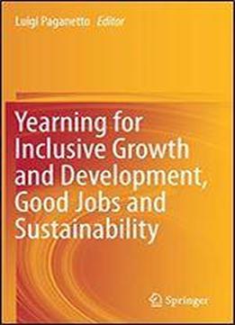 Yearning For Inclusive Growth And Development, Good Jobs And Sustainability