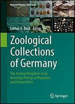 Zoological Collections Of Germany: The Animal Kingdom In Its Amazing Plenty At Museums And Universities