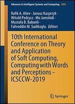 10th International Conference On Theory And Application Of Soft Computing, Computing With Words And Perceptions - Icsccw-2019 (advances In Intelligent Systems And Computing)