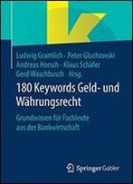 180 Keywords Geld- Und Wahrungsrecht: Grundwissen Fur Fachleute Aus Der Bankwirtschaft