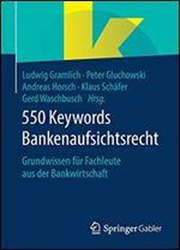 550 Keywords Bankenaufsichtsrecht: Grundwissen Fur Fachleute Aus Der Bankwirtschaft