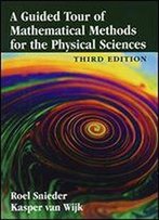 A Guided Tour Of Mathematical Methods For The Physical Sciences