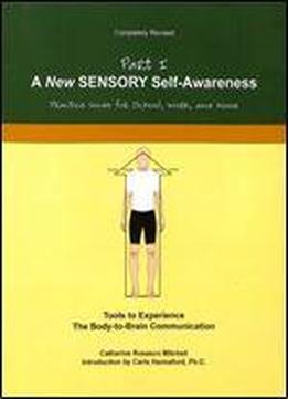 A New Sensory Self-awareness: Tools To Experience The Body-to-brain Connection