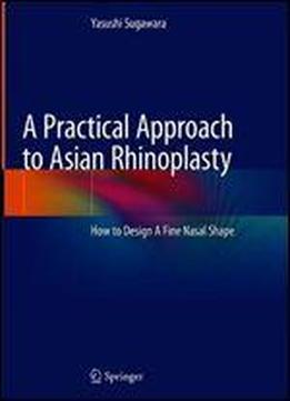 A Practical Approach To Asian Rhinoplasty: How To Design A Fine Nasal Shape