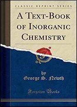 A Text-book Of Inorganic Chemistry (classic Reprint)