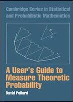 A User's Guide To Measure Theoretic Probability