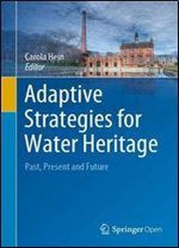 Adaptive Strategies For Water Heritage: Past, Present And Future