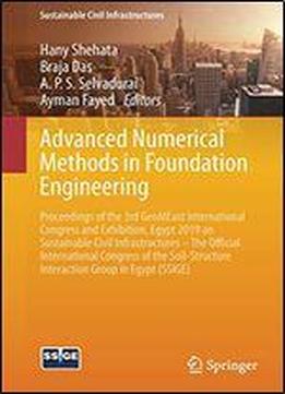 Advanced Numerical Methods In Foundation Engineering: Proceedings Of The 3rd Geomeast International Congress And Exhibition, Egypt 2019 On Sustainable ... Interaction Group In Egypt (ssige)