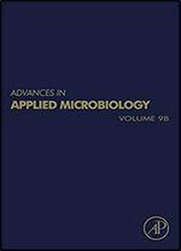 Advances In Applied Microbiology, Volume 98