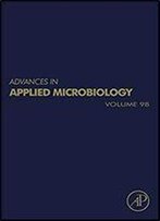 Advances In Applied Microbiology, Volume 98
