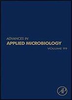 Advances In Applied Microbiology, Volume 99