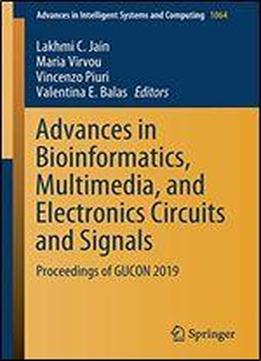 Advances In Bioinformatics, Multimedia, And Electronics Circuits And Signals: Proceedings Of Gucon 2019 (advances In Intelligent Systems And Computing)