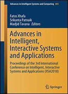 Advances In Intelligent, Interactive Systems And Applications: Proceedings Of The 3rd International Conference On Intelligent, Interactive Systems And Applications (iisa2018)