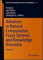 Advances In Natural Computation, Fuzzy Systems And Knowledge Discovery: Volume 1 (Advances In Intelligent Systems And Computing)