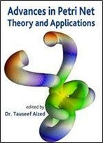 Advances In Petri Net: Theory And Applications