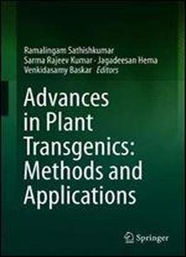 Advances In Plant Transgenics: Methods And Applications