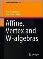 Affine, Vertex And W-Algebras (Springer Indam Series)
