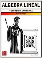 Algebra Lineal Y Geometria Cartesiana/ Linear Algebra And Analytic Geometry (Spanish Edition)