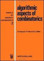 Algorithmic Aspects Of Combinatorics, Volume 2 (Annals Of Discrete Mathematics)