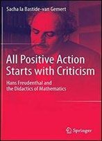 All Positive Action Starts With Criticism: Hans Freudenthal And The Didactics Of Mathematics