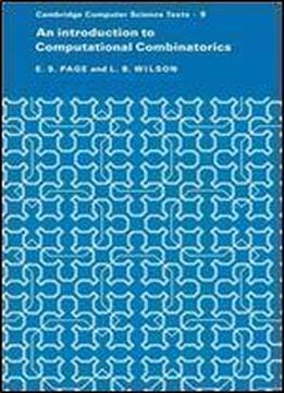 An Introduction To Computational Combinatorics (cambridge Computer Science Texts - 9)