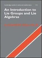 An Introduction To Lie Groups And Lie Algebras (Cambridge Studies In Advanced Mathematics)