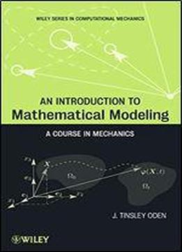 An Introduction To Mathematical Modeling: A Course In Mechanics