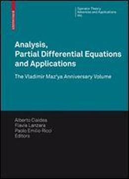 Analysis, Partial Differential Equations And Applications: The Vladimir Maz'ya Anniversary Volume (operator Theory: Advances And Applications)
