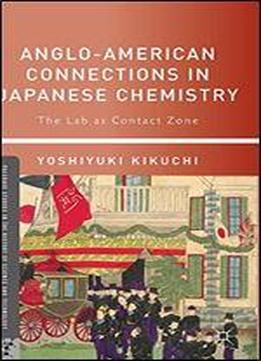Anglo-american Connections In Japanese Chemistry: The Lab As Contact Zone